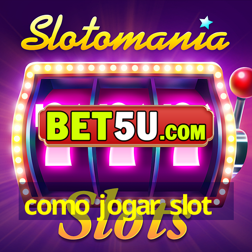 como jogar slot